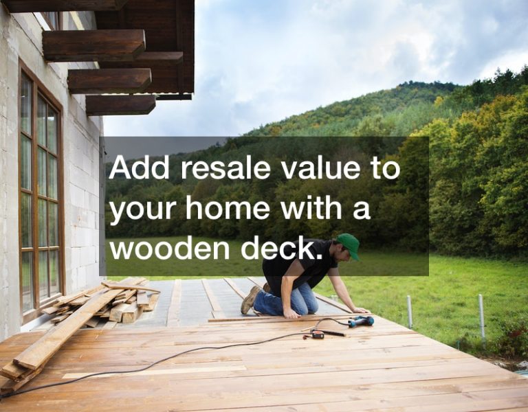 Find A Good Home Remodeling Contractor, Install A Deck, And Boost the Value of Your Home