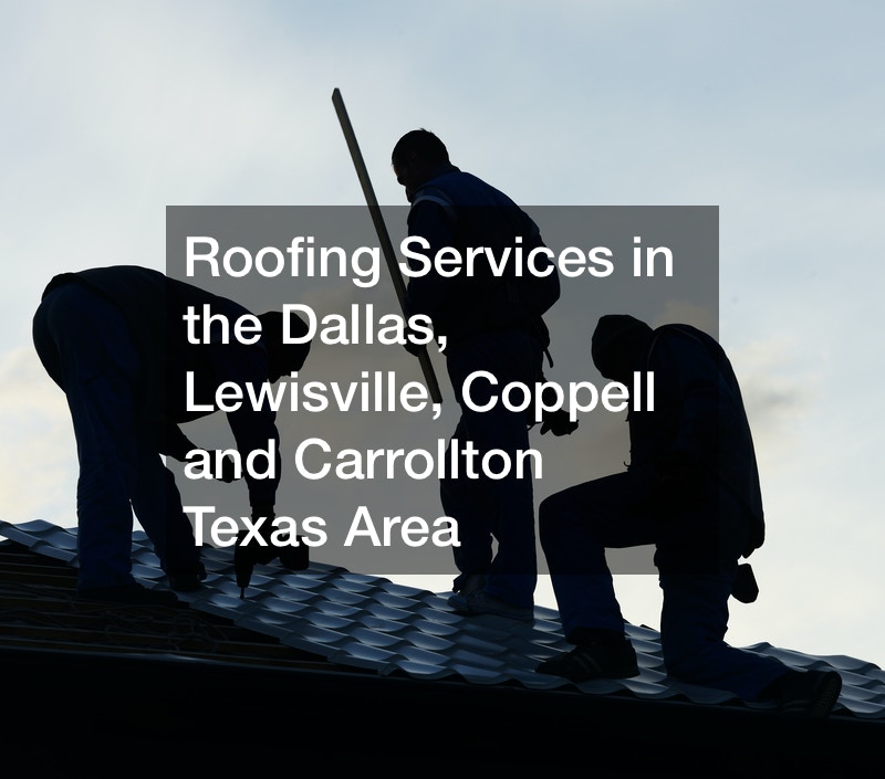 Roofing Services in the Dallas, Lewisville, Coppell and Carrollton Texas Area