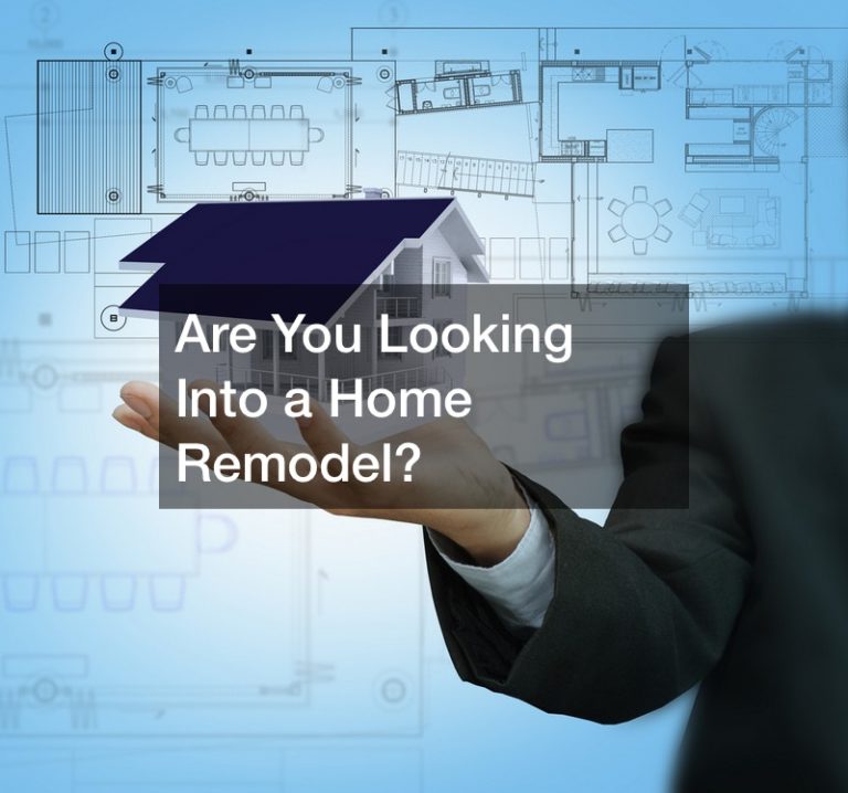 Are You Looking Into a Home Remodel?