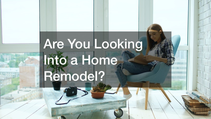 Are You Looking Into a Home Remodel?