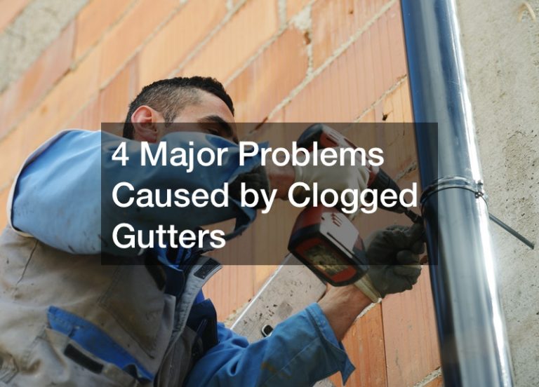 4 Major Problems Caused by Clogged Gutters