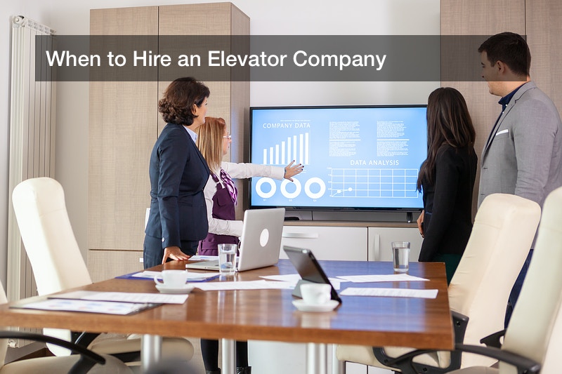 When to Hire an Elevator Company
