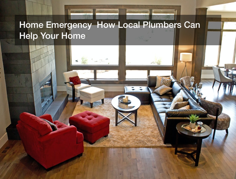 Home Emergency  How Local Plumbers Can Help Your Home