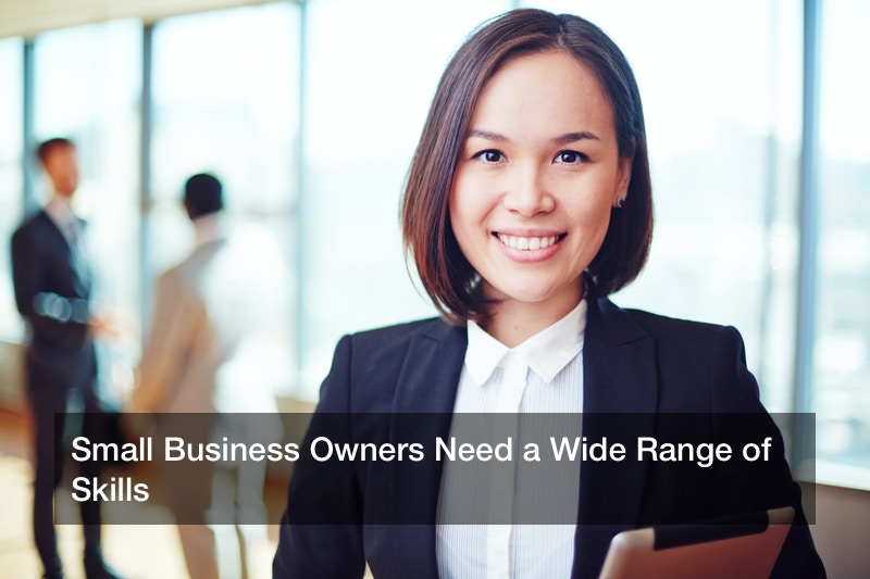 Small Business Owners Need a Wide Range of Skills