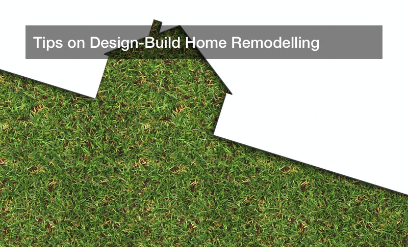 Tips on Design-Build Home Remodelling