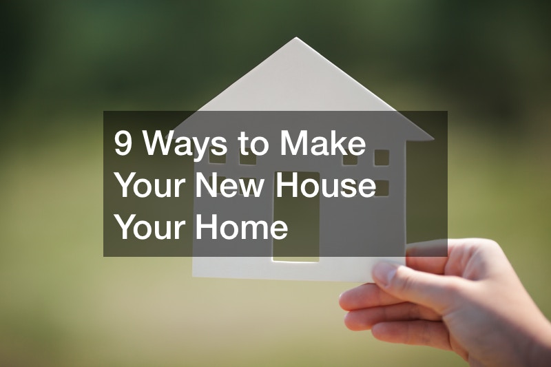 9 Ways to Make Your New House Your Home