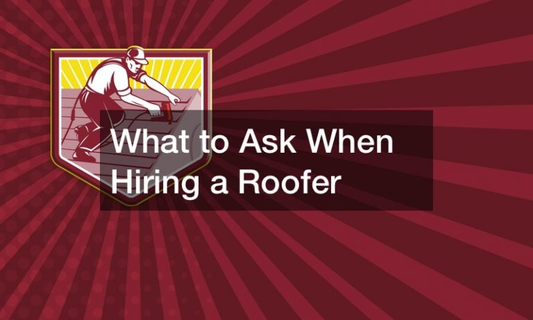 What to Ask When Hiring a Roofer