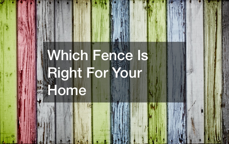 Which Fence Is Right For Your Home