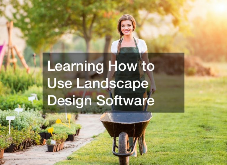 Learning How to Use Landscape Design Software