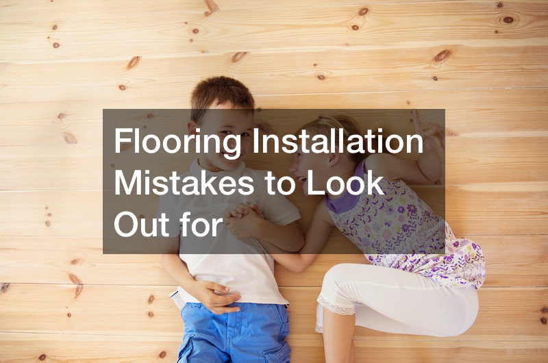 Flooring Installation Mistakes to Look Out for