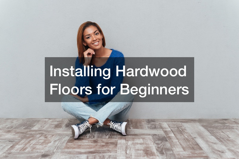 Installing Hardwood Floors for Beginners