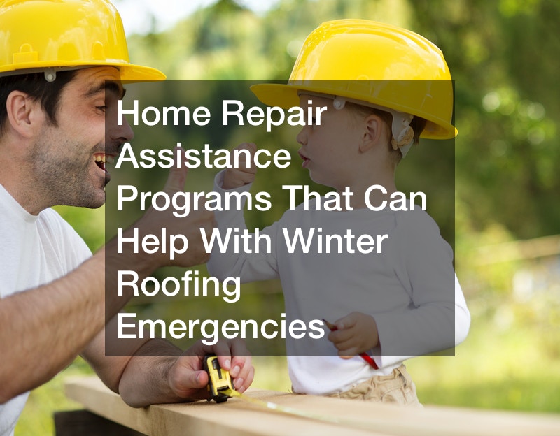 Home Repair Assistance Programs That Can Help With Winter Roofing Emergencies