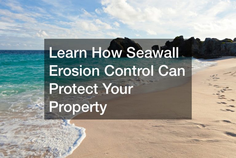 Learn How Seawall Erosion Control Can Protect Your Property