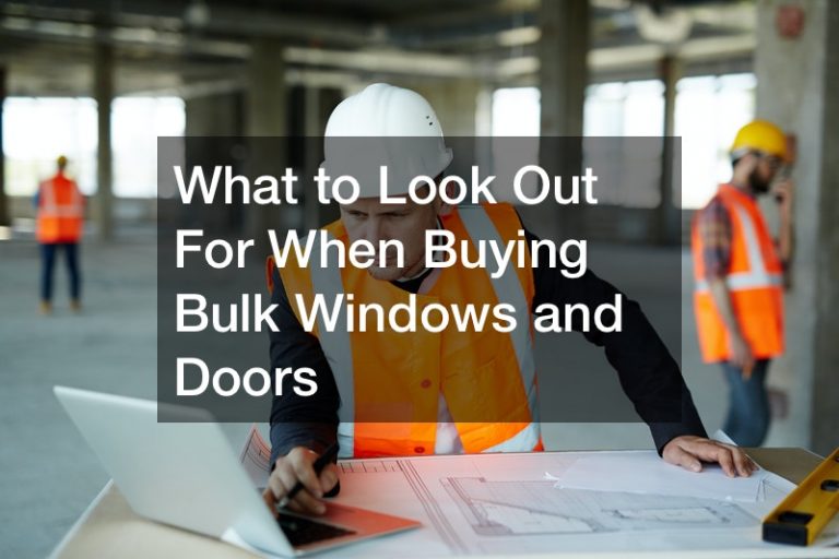 What to Look Out For When Buying Bulk Windows and Doors