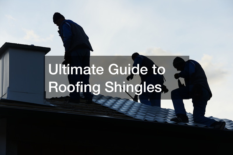 Ultimate Guide to Roofing Shingles