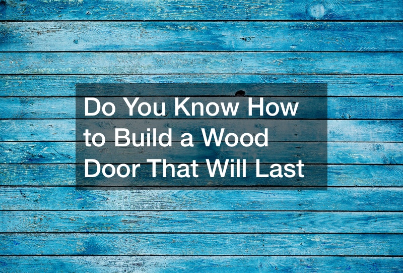 Do You Know How to Build a Wood Door That Will Last