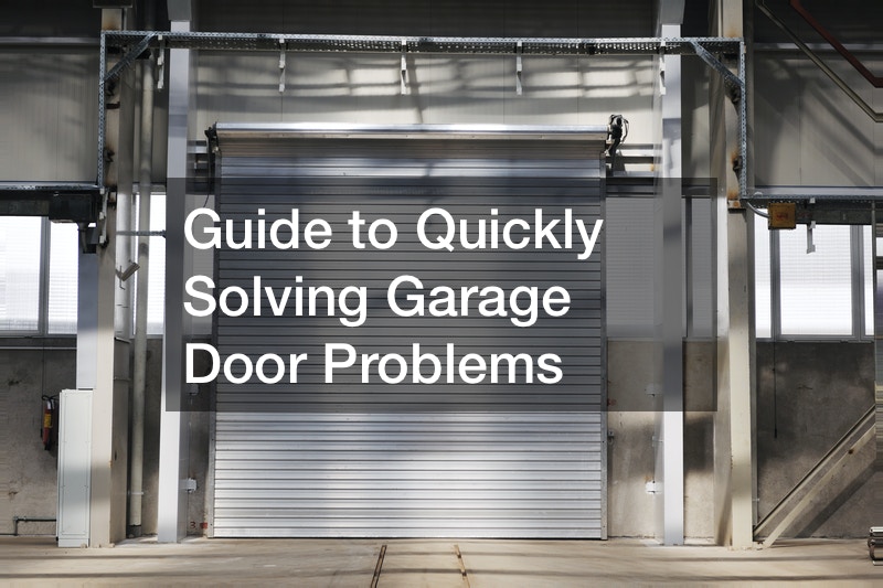 Guide to Quickly Solving Garage Door Problems