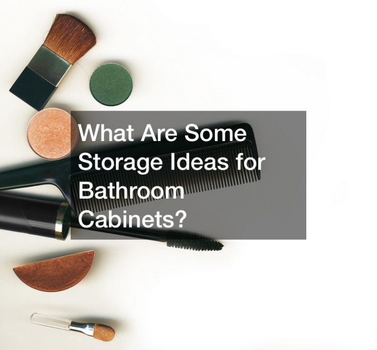 What Are Some Storage Ideas for Bathroom Cabinets?