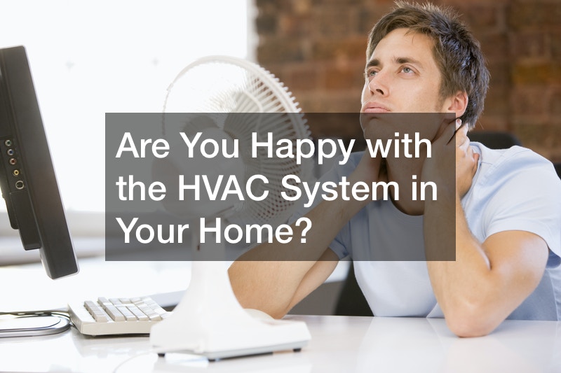 Are You Happy with the HVAC System in Your Home?