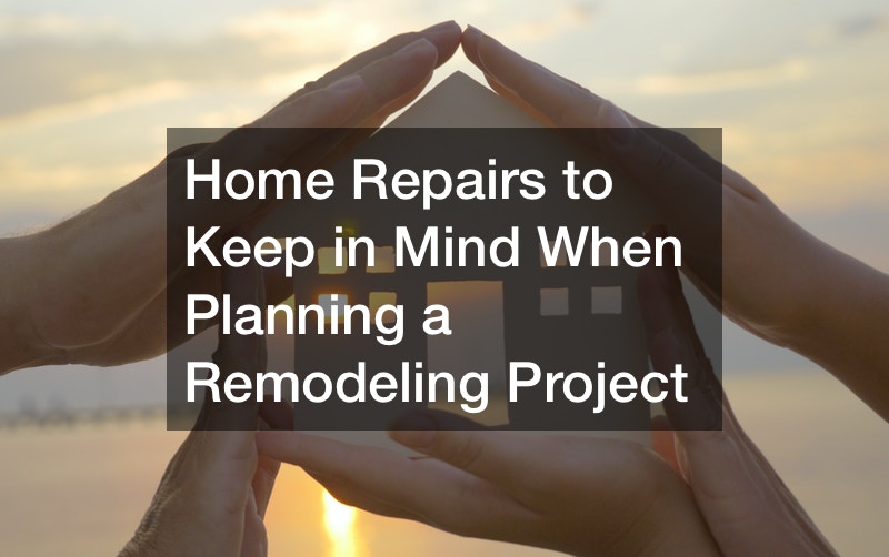 Home Repairs to Keep in Mind When Planning a Remodeling Project