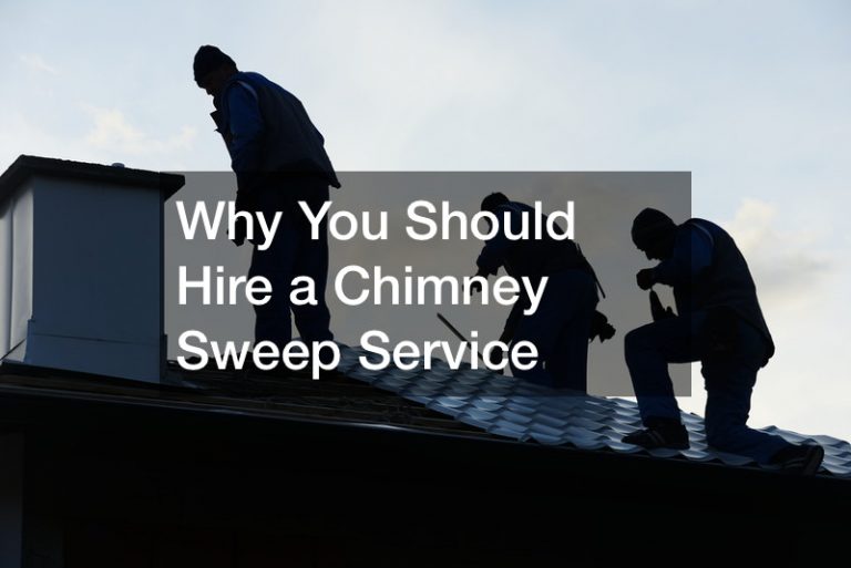 Why You Should Hire a Chimney Sweep Service