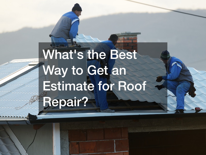Whats the Best Way to Get an Estimate for Roof Repair?