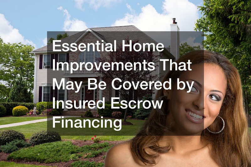 Essential Home Improvements That May Be Covered by Insured Escrow Financing