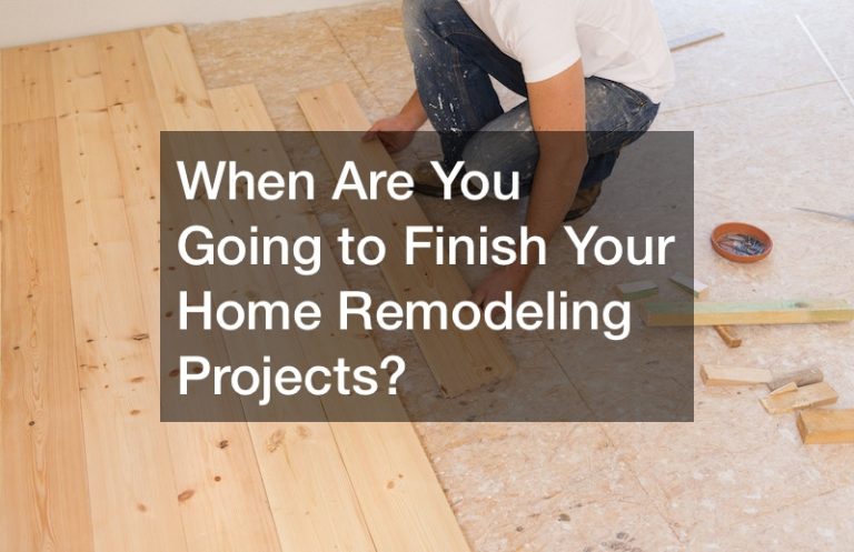 When Are You Going to Finish Your Home Remodeling Projects?