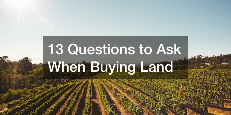 13 Questions to Ask When Buying Land