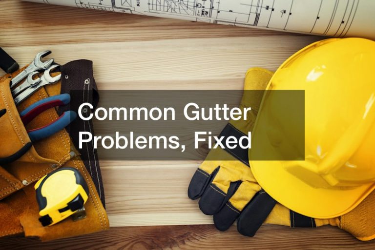 Common Gutter Problems, Fixed