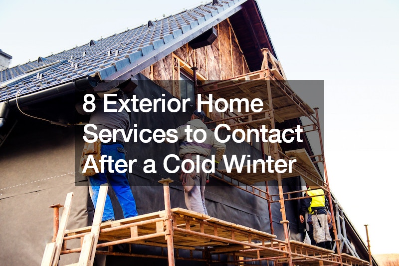 8 Exterior Home Services to Contact After a Cold Winter