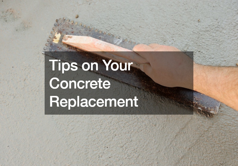 Tips on Your Concrete Replacement