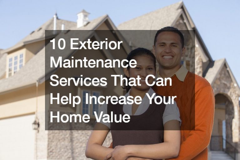 10 Exterior Maintenance Services That Can Help Increase Your Home Value