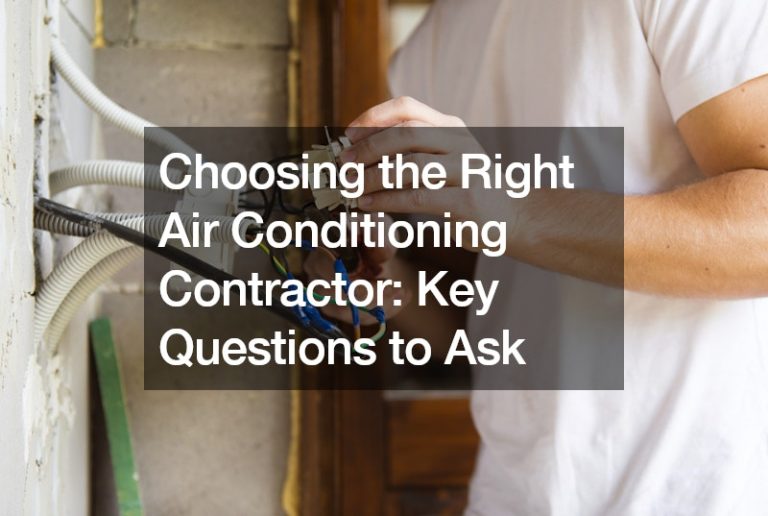 Choosing the Right Air Conditioning Contractor  Key Questions to Ask