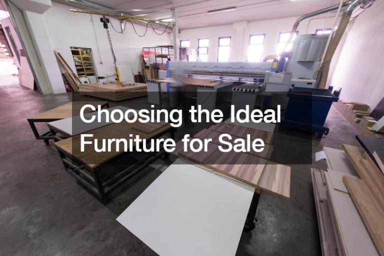 Choosing the Ideal Furniture for Sale