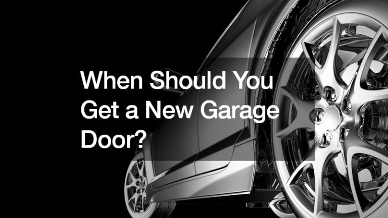 When Should You Get a New Garage Door?