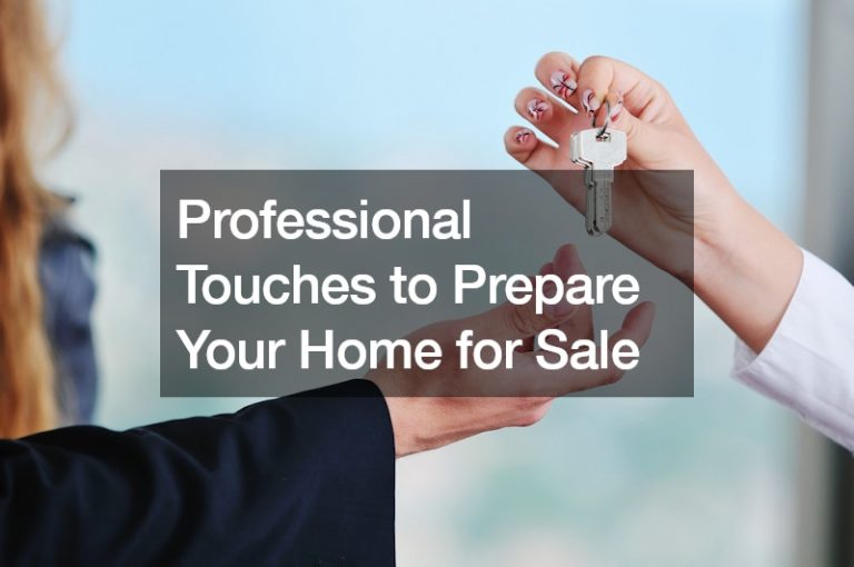 Professional Touches to Prepare Your Home for Sale
