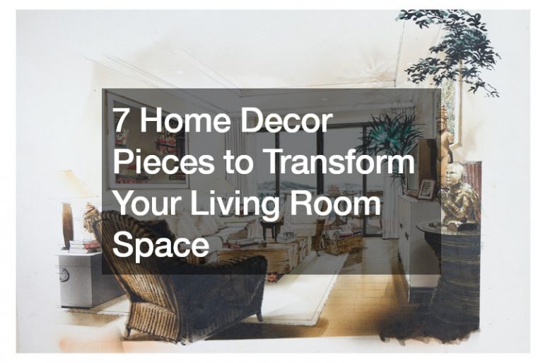 7 Home Decor Pieces to Transform Your Living Room Space