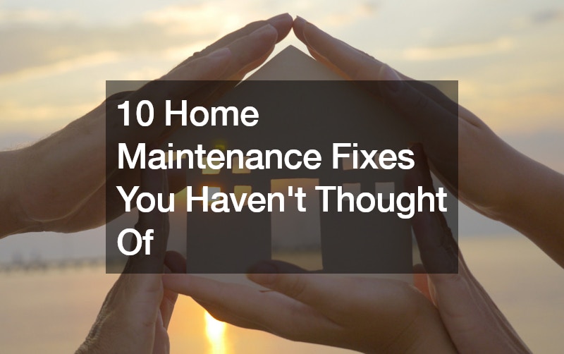 10 Home Maintenance Fixes You Havent Thought Of