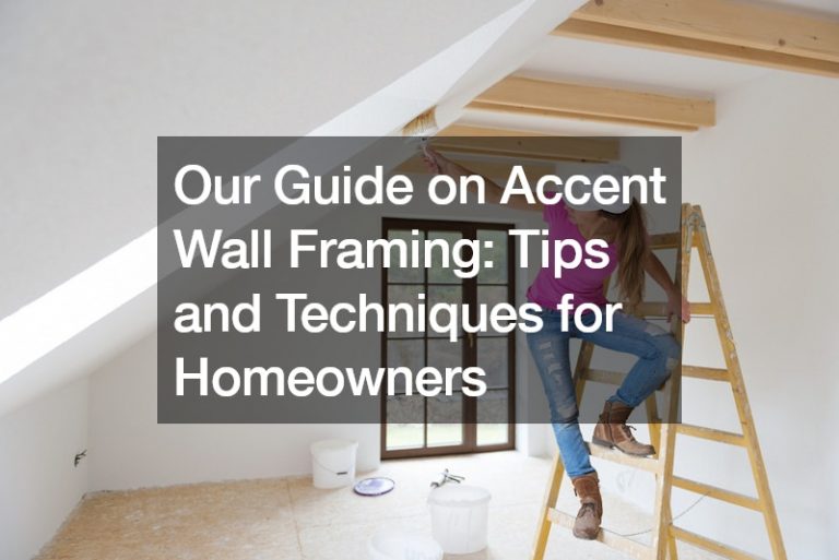 Our Guide on Accent Wall Framing: Tips and Techniques for Homeowners