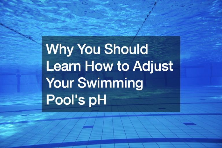 Why You Should Learn How to Adjust Your Swimming Pools pH