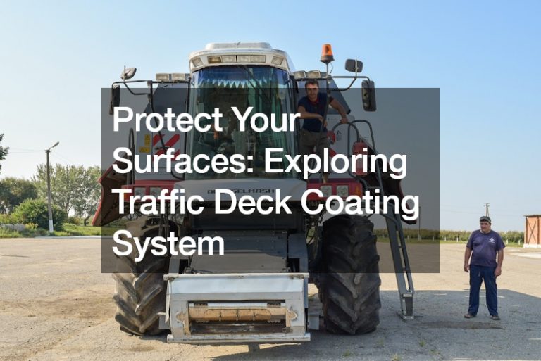 Protect Your Surfaces  Exploring Traffic Deck Coating System