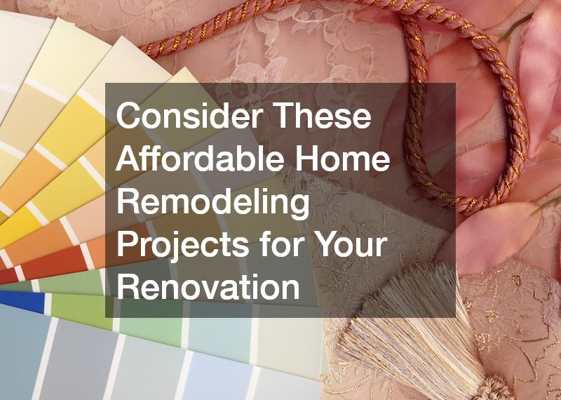 Consider These Affordable Home Remodeling Projects for Your Renovation