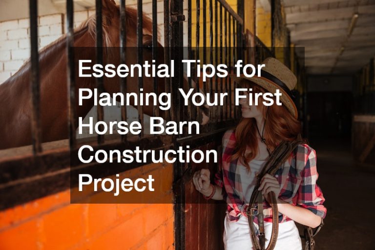 Essential Tips for Planning Your First Horse Barn Construction Project