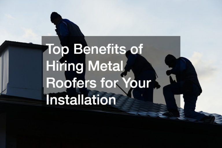 Top Benefits of Hiring Metal Roofers for Your Installation