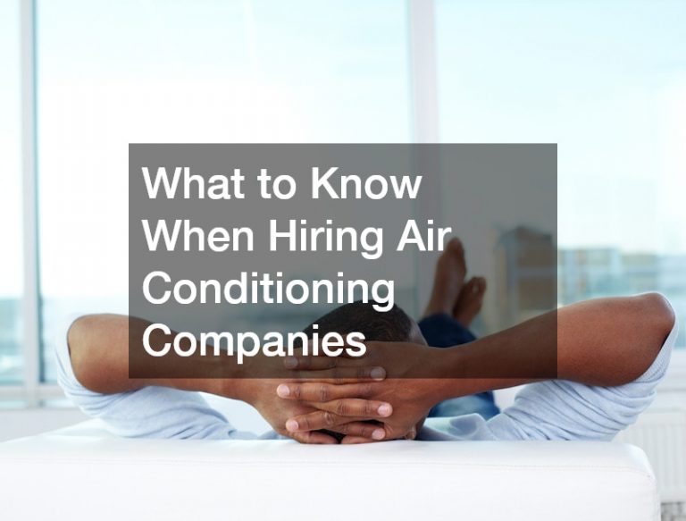 What to Know When Hiring Air Conditioning Companies