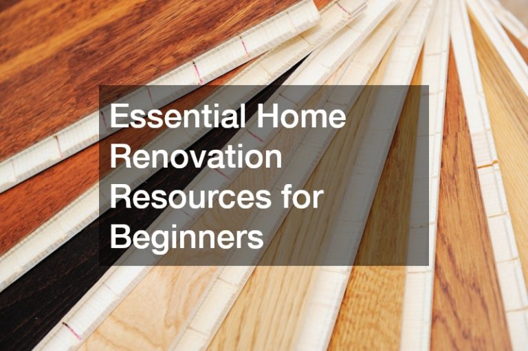 Essential Home Renovation Resources for Beginners