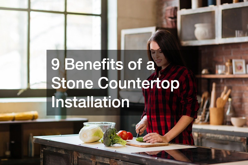 X Benefits of a Stone Countertop Installation