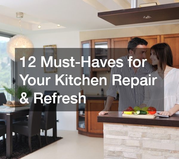 12 Must-Haves for Your Kitchen Repair and Refresh