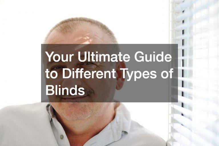 Your Ultimate Guide to Different Types of Blinds